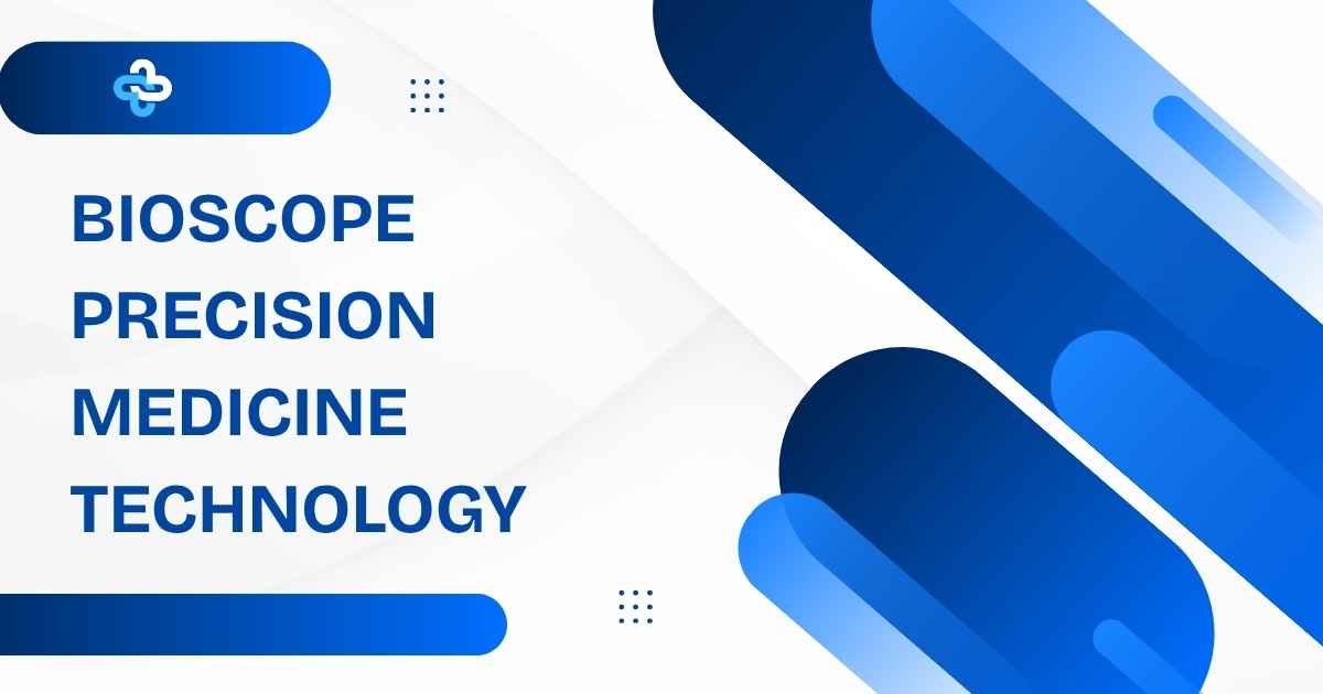 Bioscope Precision Medicine Technology