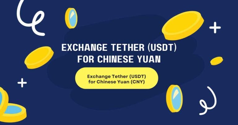 Exchange Tether (USDT) for Chinese Yuan