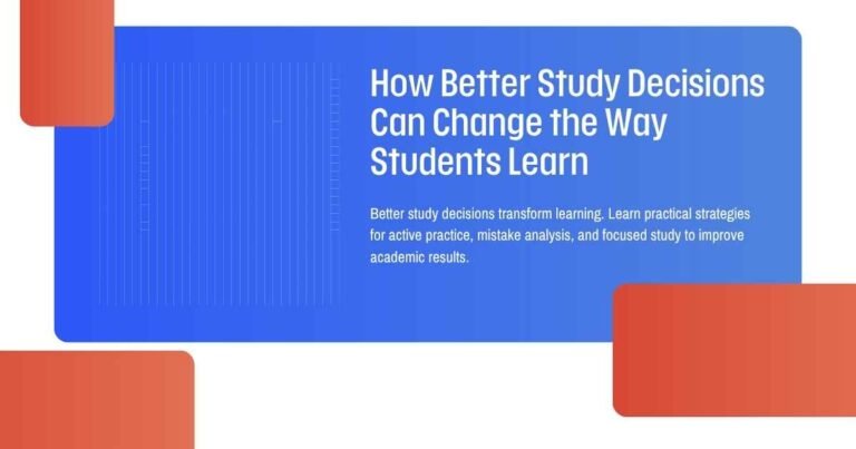 How Better Study Decisions Can Change the Way Students Learn