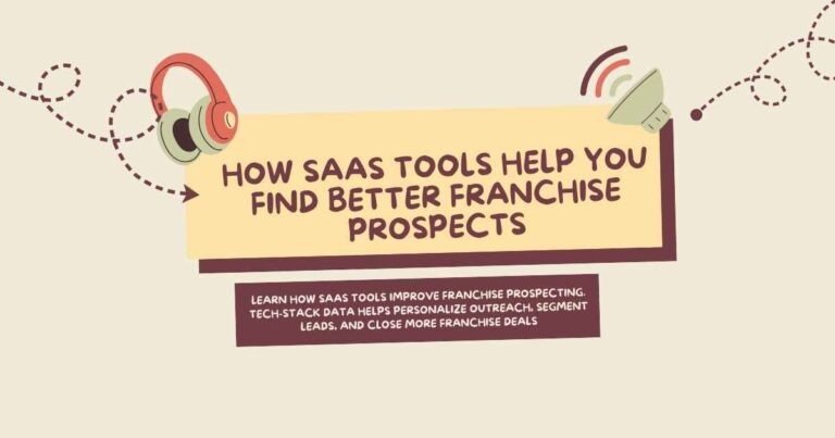 How SaaS Tools Help You Find Better Franchise Prospects