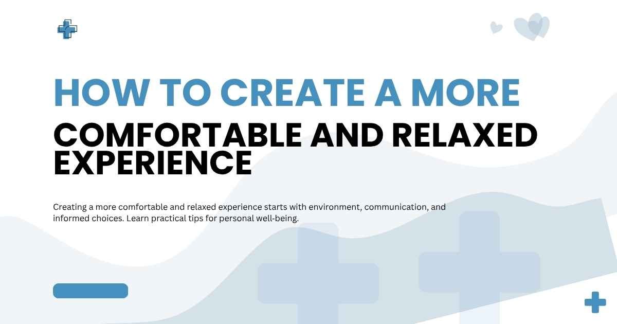 How to Create a More Comfortable and Relaxed Experience