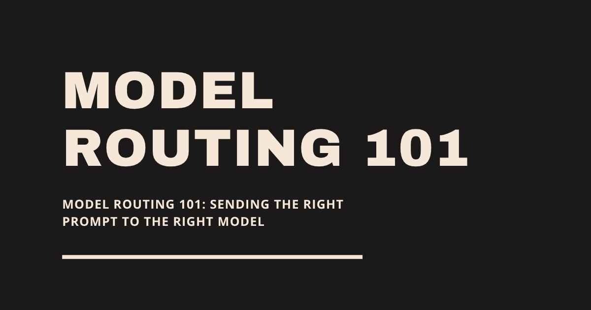 Model Routing 101