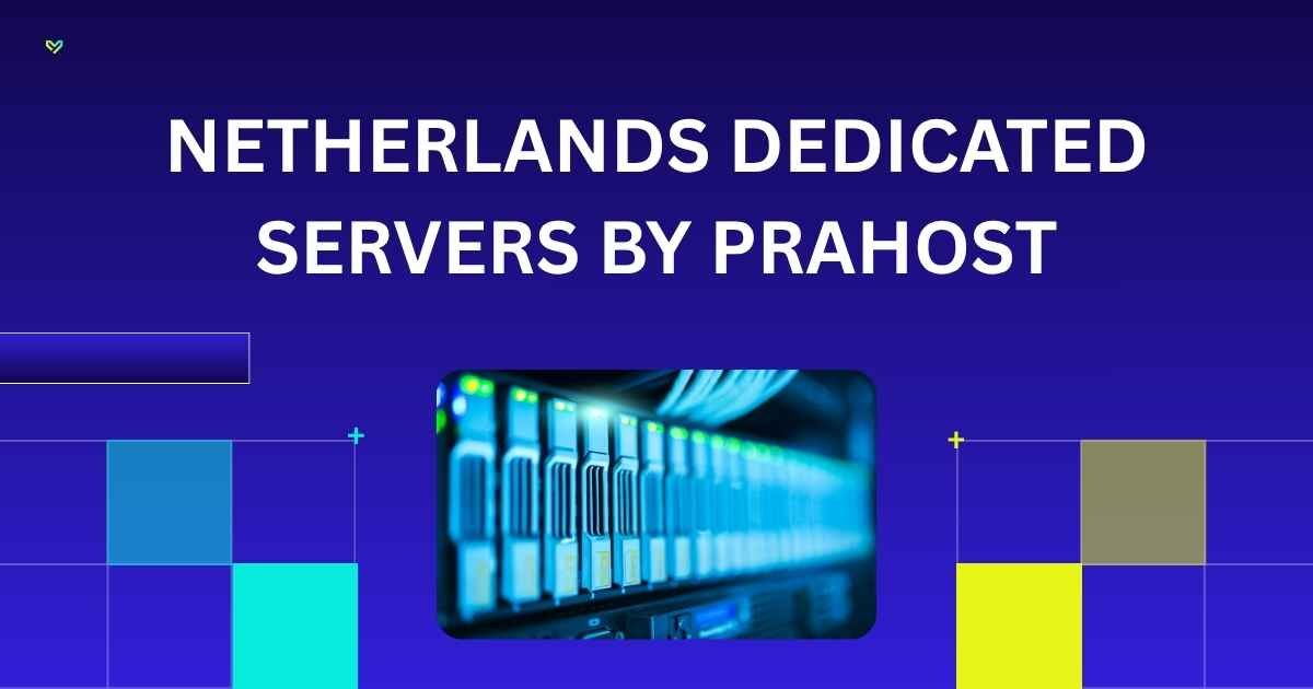 Netherlands Dedicated Servers by PraHost