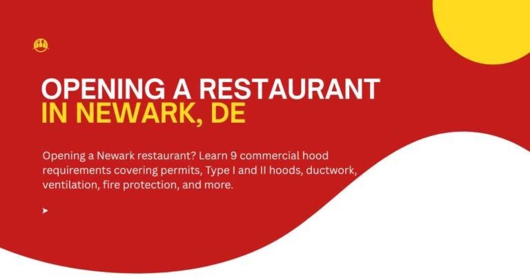 Opening a Restaurant in Newark, DE? 9 Hood Requirements to Know