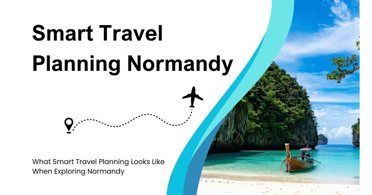 Smart Travel Planning Normandy