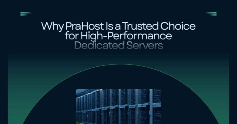 Why PraHost Is a Trusted Choice for High-Performance Dedicated Servers
