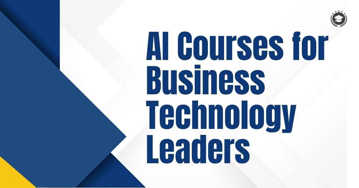AI Courses for Business Technology Leaders