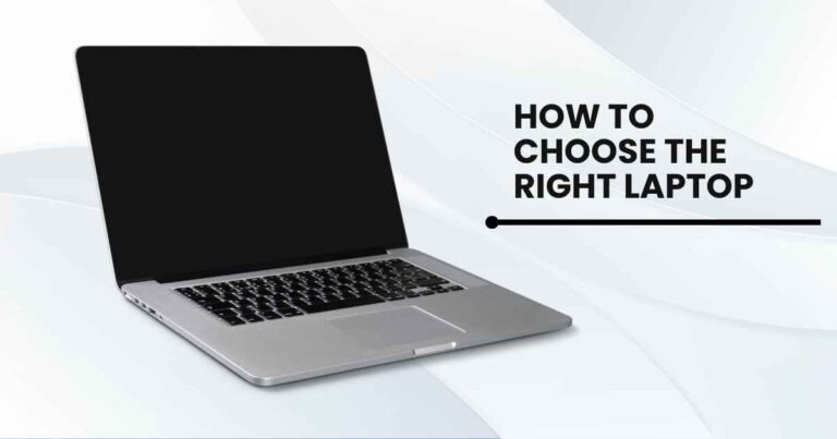 How to Choose the Right Laptop