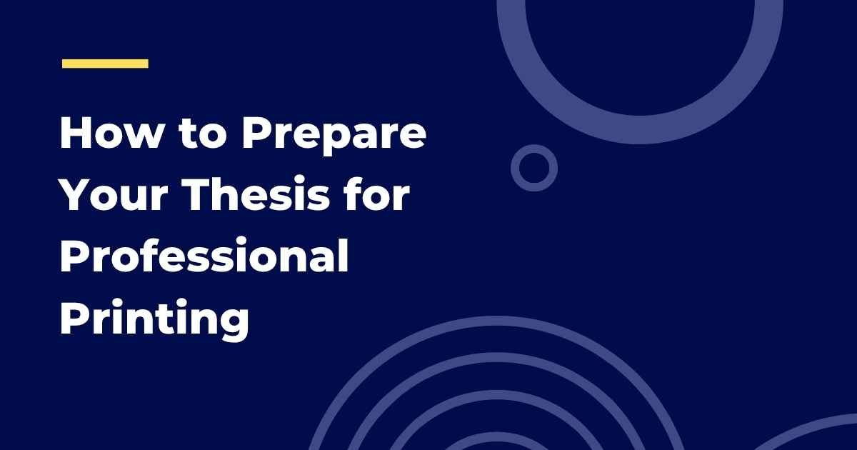 How to Prepare Your Thesis for Professional Printing