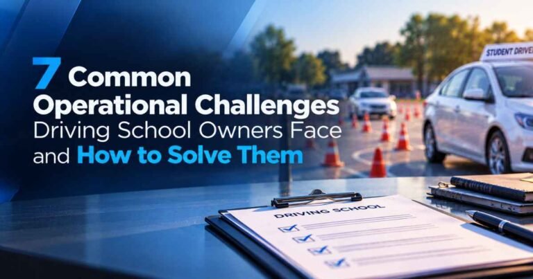 7 Common Operational Challenges Driving School Owners Face and How to Solve Them