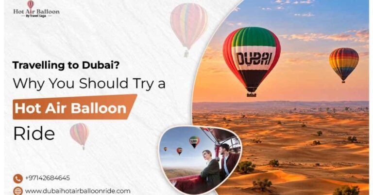 Travelling to Dubai? Why You Should Try a Hot Air Balloon Ride